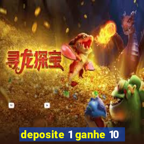 deposite 1 ganhe 10